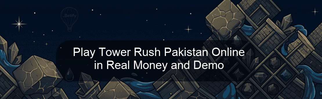 Play Tower Rush Pakistan Online in Real Money and Demo