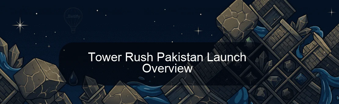 Tower Rush Pakistan Launch Overview